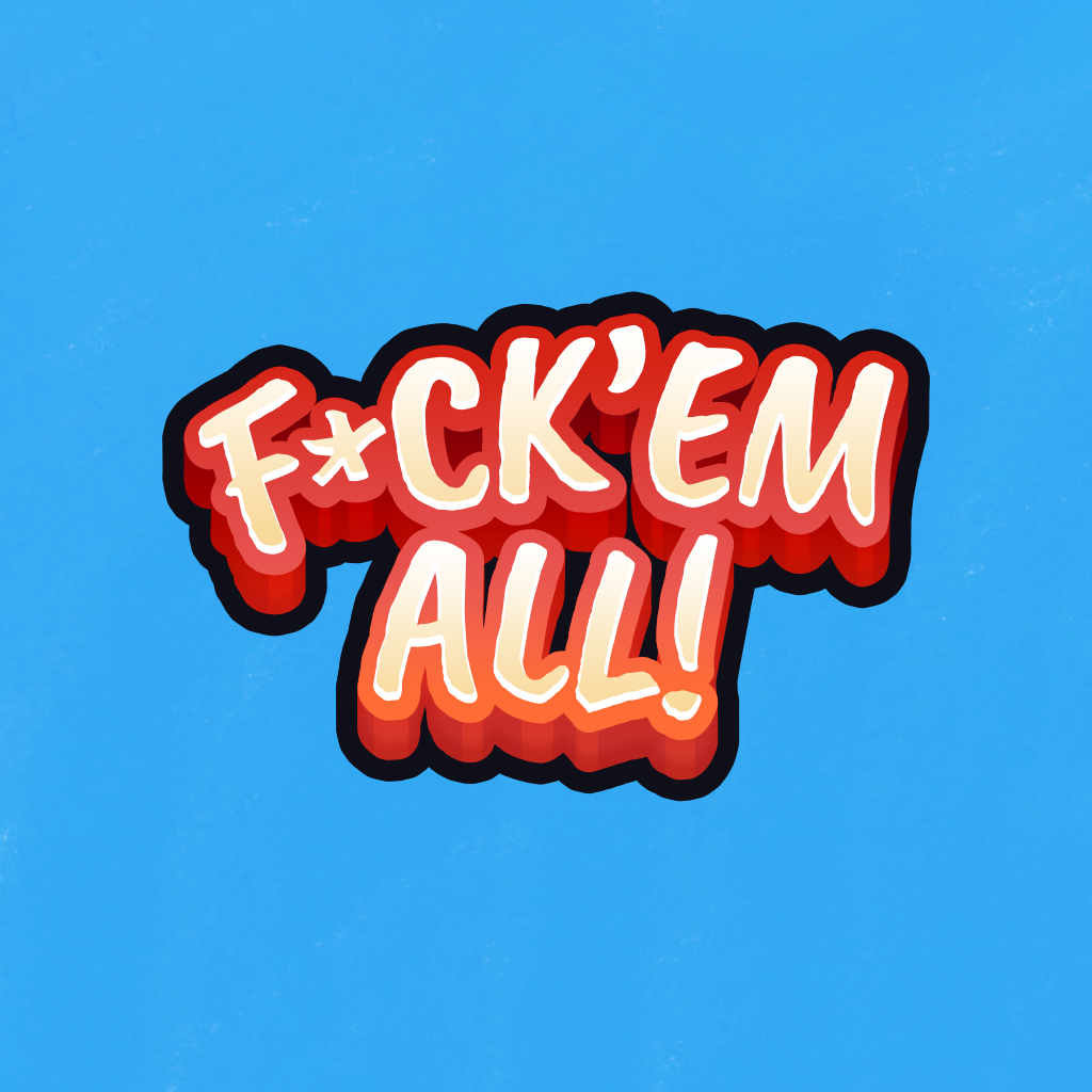 F*ck'em All!